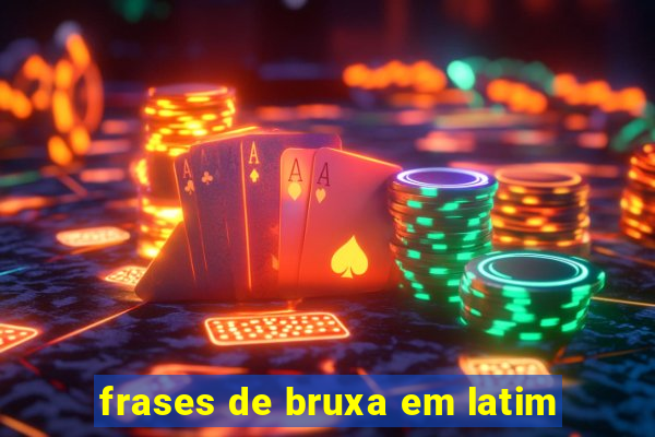 frases de bruxa em latim